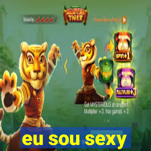 eu sou sexy