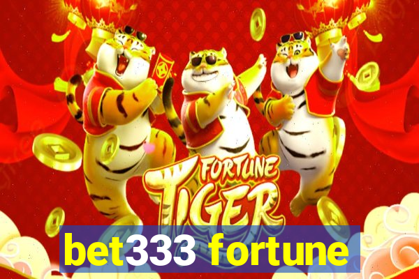 bet333 fortune