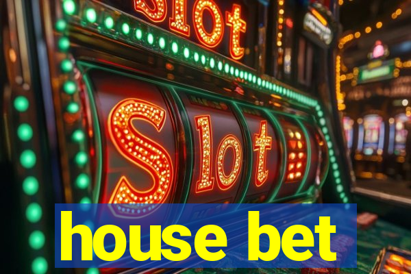 house bet