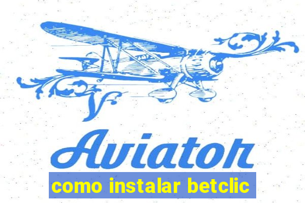 como instalar betclic