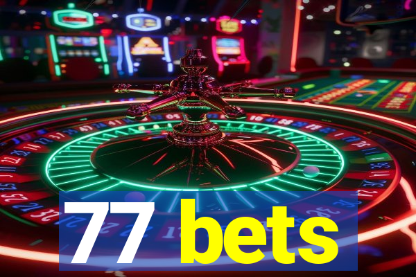 77 bets