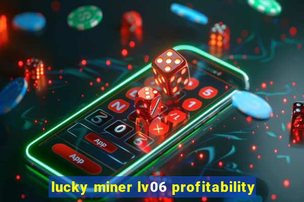 lucky miner lv06 profitability