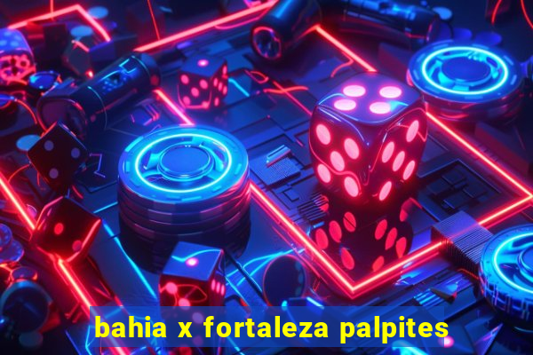 bahia x fortaleza palpites