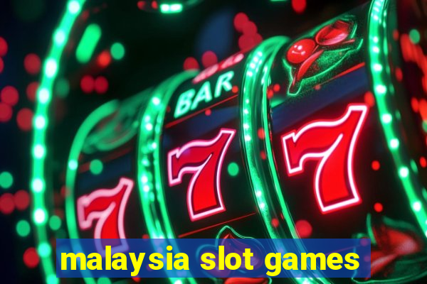 malaysia slot games