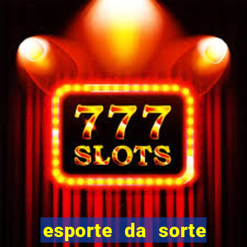 esporte da sorte casino login entrar