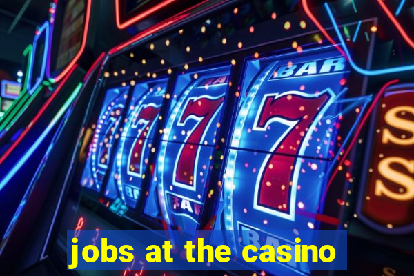 jobs at the casino