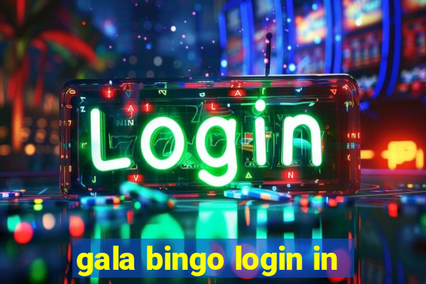 gala bingo login in