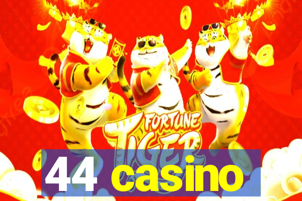 44 casino