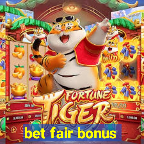 bet fair bonus