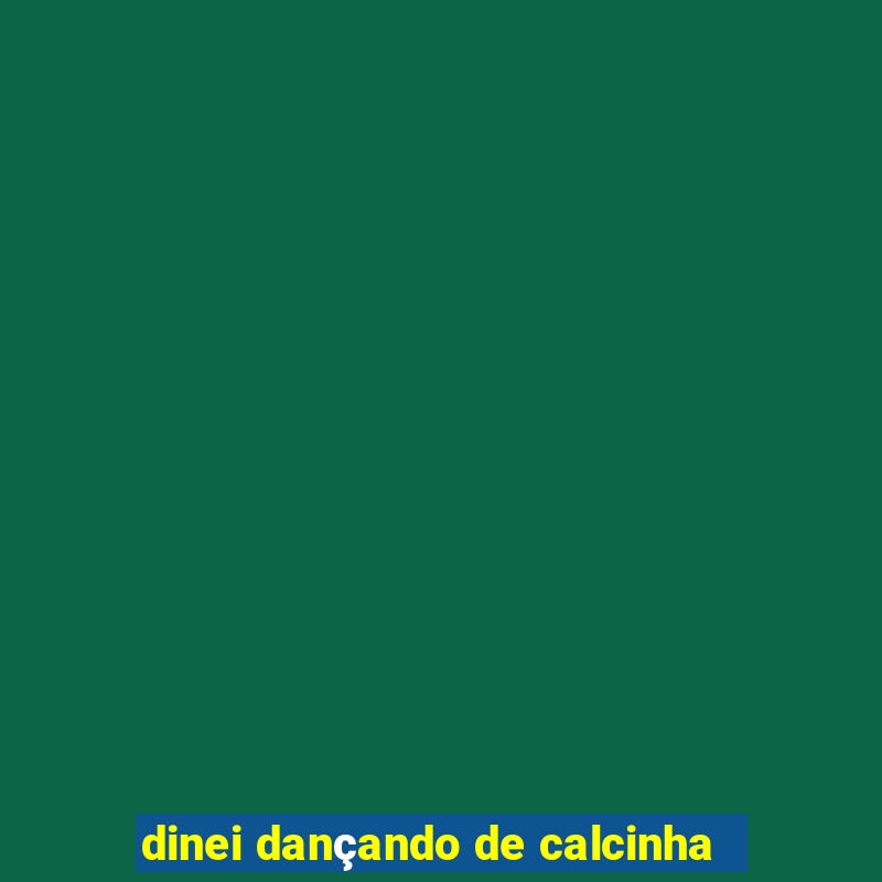 dinei dançando de calcinha