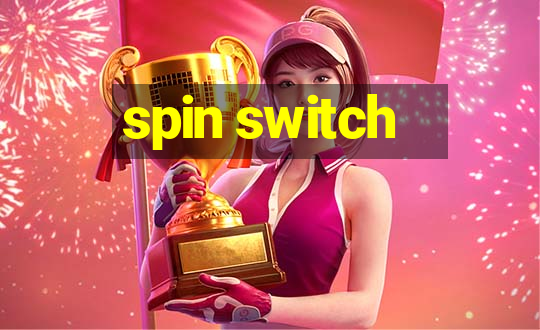 spin switch