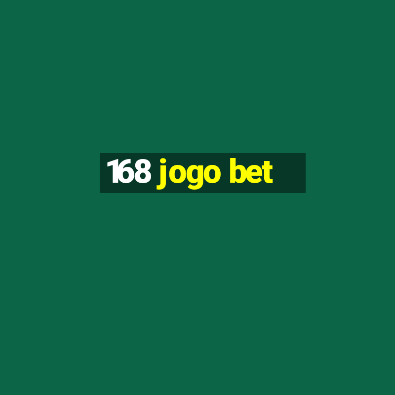 168 jogo bet