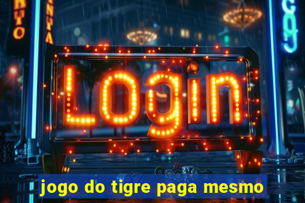 jogo do tigre paga mesmo