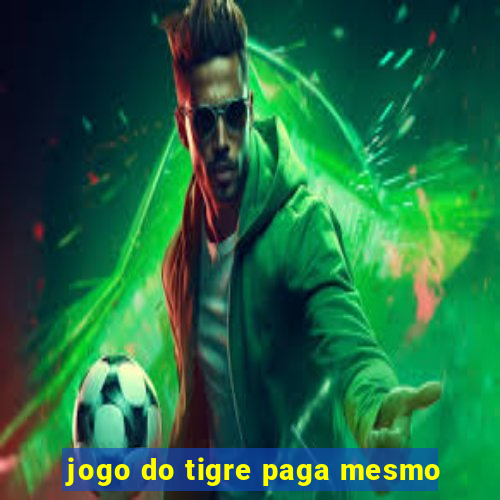 jogo do tigre paga mesmo