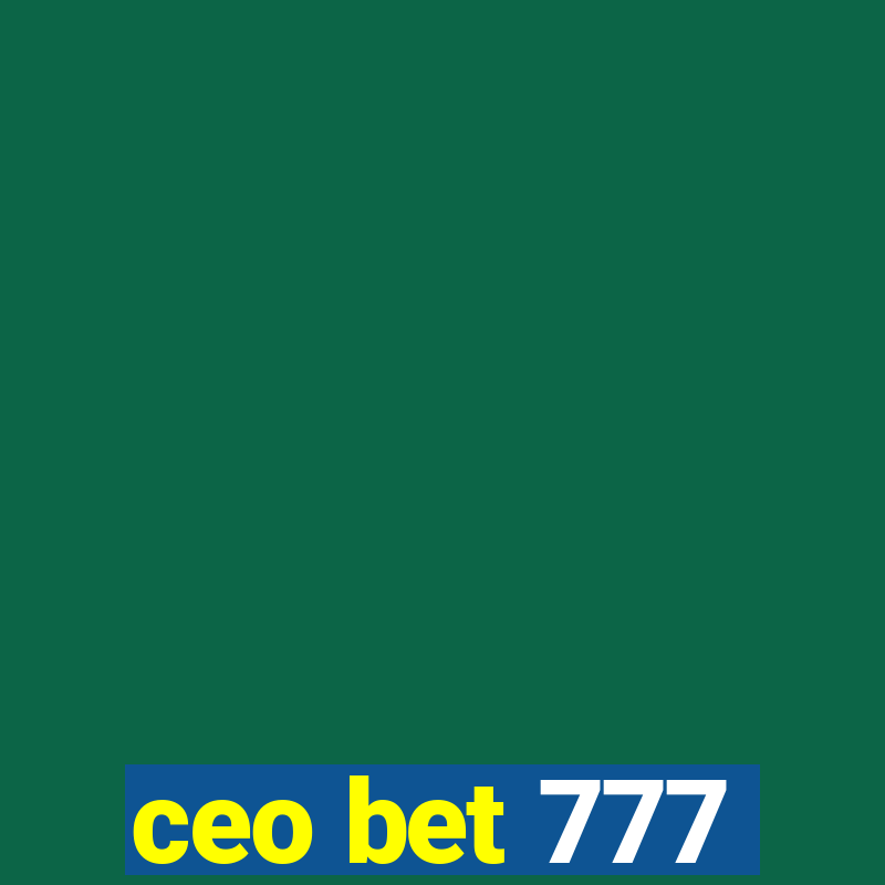 ceo bet 777