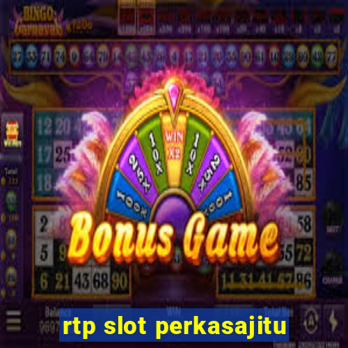 rtp slot perkasajitu