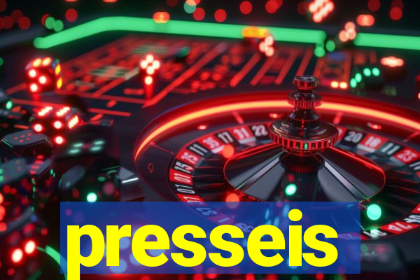 presseis