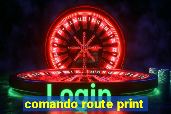 comando route print