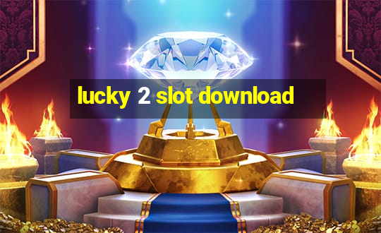 lucky 2 slot download