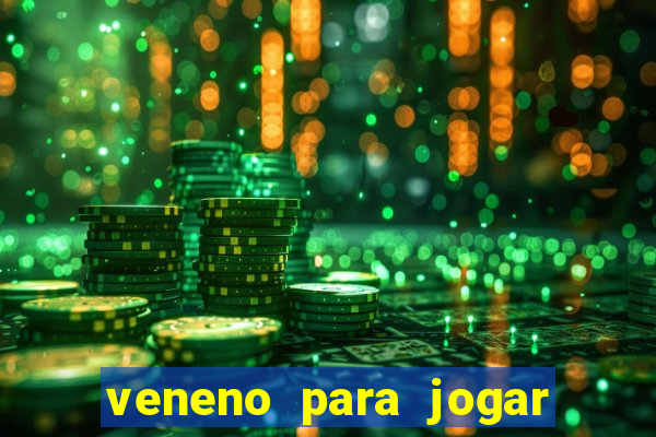 veneno para jogar na fossa