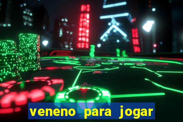 veneno para jogar na fossa