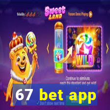 67 bet app