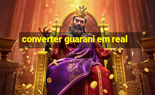 converter guarani em real