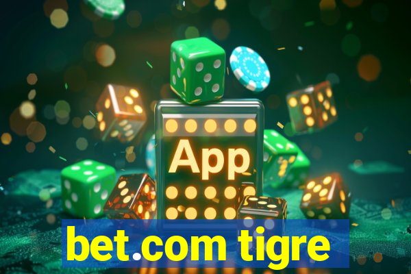 bet.com tigre