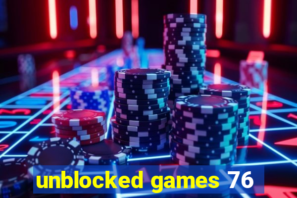 unblocked games 76