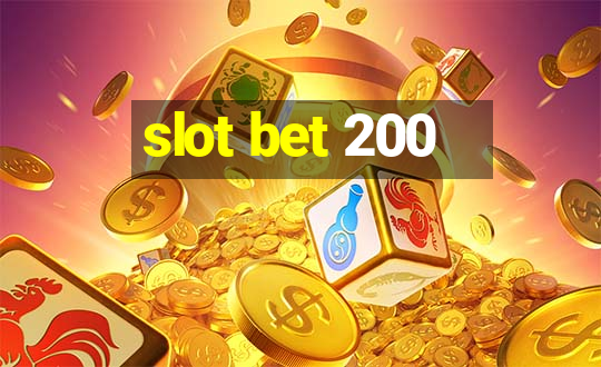 slot bet 200