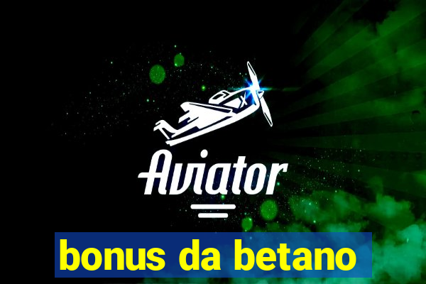 bonus da betano