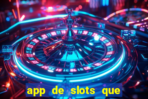 app de slots que pagam dinheiro de verdade