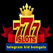 telegram kid bemgala