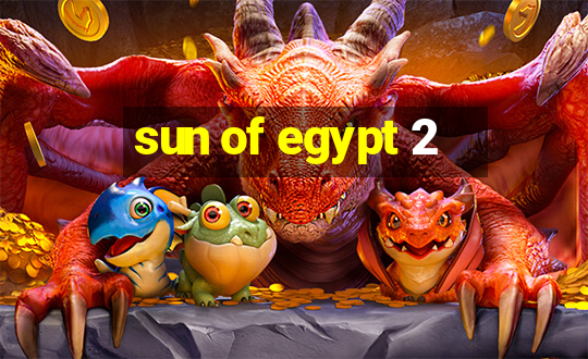 sun of egypt 2