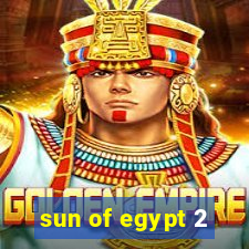 sun of egypt 2