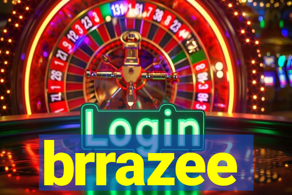 brrazee