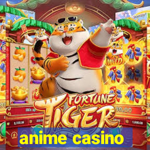 anime casino