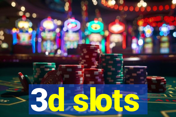 3d slots