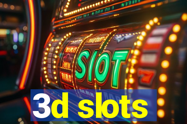 3d slots