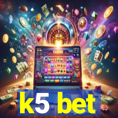 k5 bet