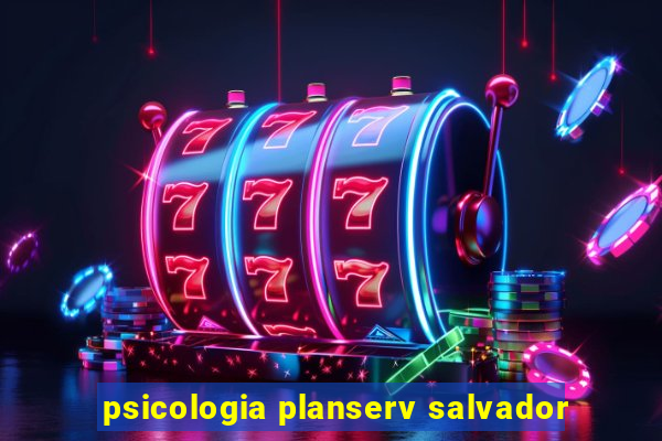 psicologia planserv salvador