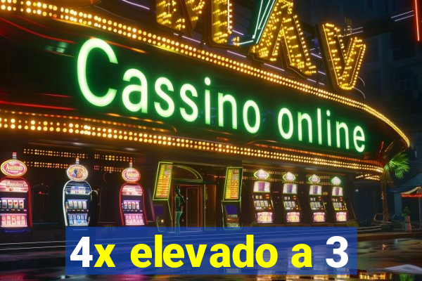 4x elevado a 3