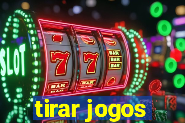 tirar jogos