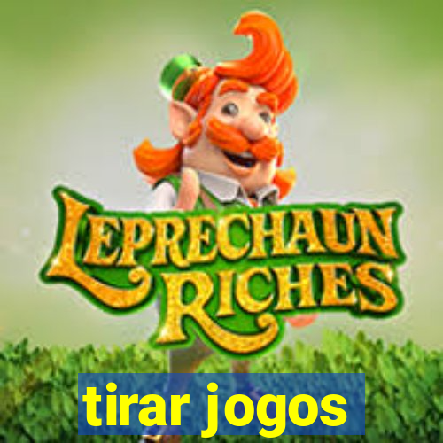 tirar jogos