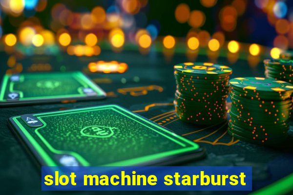 slot machine starburst