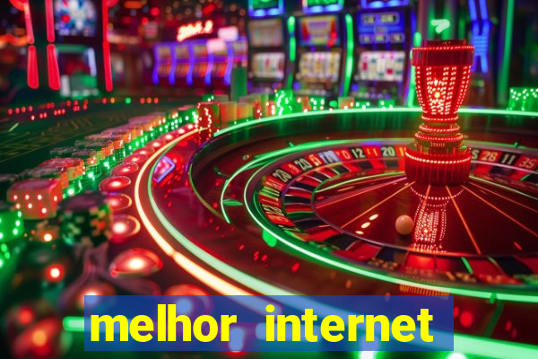 melhor internet para jogos online