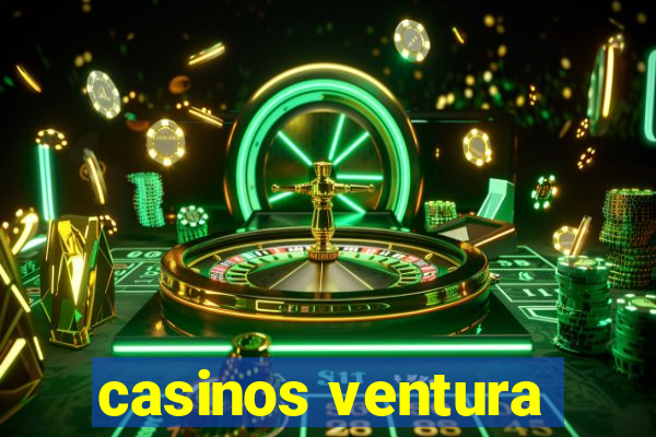 casinos ventura