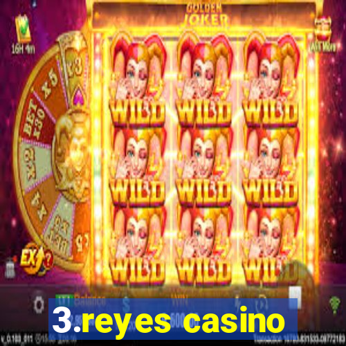 3.reyes casino