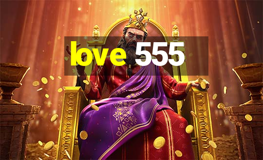 love 555