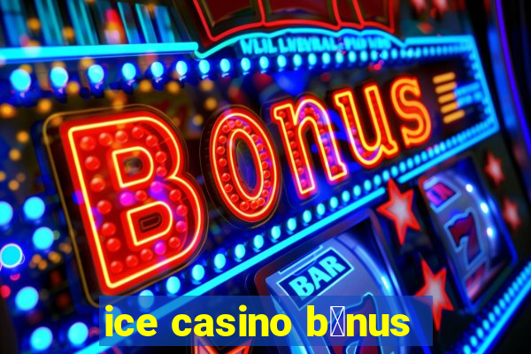 ice casino b么nus